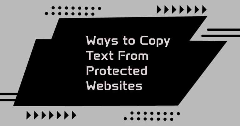 Ways to Copy Text From Protected Websites